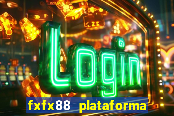 fxfx88 plataforma de jogos